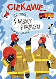 Co robią strażacy i strażaczki Co robią strażacy i strażaczki