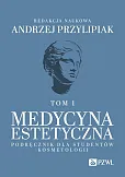 Medycyna estetyczna Podręcznik dla studentów kosmetologii Tom 1
