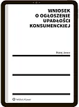 Wniosek o ogłoszenie upadłości konsumenckiej Wniosek o ogłoszenie upadłości konsumenckiej