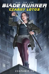 Blade Runner. Czarny Lotos. Zostawić LA. Tom 1