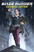 Blade Runner. Czarny Lotos. Zostawić LA. Tom 1