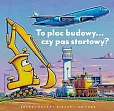 To plac budowy… czy pas startowy?