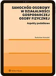 Samochód osobowy w działalności gospodarczej osoby fizycznej. Aspekty podatkowe Samochód osobowy w działalności gospodarczej osoby fizycznej. Aspekty podatkowe