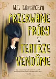 Przerwane próby w teatrze Vendome Przerwane próby w teatrze Vendome