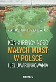 Konkurencyjność małych miast w Polsce i jej uwarunkowania