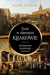 Życie w dawnym KrakowieKamil Stasiak Życie w dawnym KrakowieKamil Stasiak
