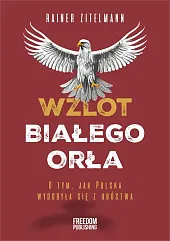 Wzlot Białego OrłaRainer Zitelmann