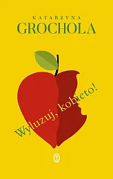 Wyluzuj, kobieto!Katarzyna Grochola