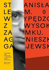 Stanisław Lem. Wypędzony z Wysokiego ZamkuAgnieszka Gajewska