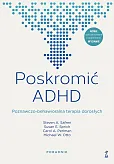 Poskromić ADHD Poznawczo-behawioralna terapia dorosłych Poradnik Poskromić ADHD Poznawczo-behawioralna terapia dorosłych Poradnik