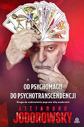 Od psychomagii do psychotranscendencjiJodorowsky Alejandro