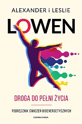 Droga do pełni życiaAlexander Lowen