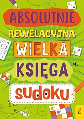 Absolutnie rewelacyjna wielka księga sudoku