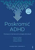 Poskromić ADHD Poznawczo-behawioralna terapia dorosłych Podręcznik terapeuty Poskromić ADHD Poznawczo-behawioralna terapia dorosłych Podręcznik terapeuty