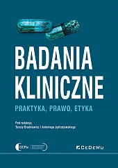 Badania kliniczne. Praktyka, prawo, etykaTeresa Brodniewicz