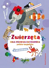 Zwierzęta. Moja pierwsza encyklopedia polsko-angielska z okienkami