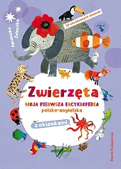 Zwierzęta. Moja pierwsza encyklopedia polsko-angielska z,Agnieszka Żelewska