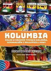 Kolumbia Polka w krainie tysiąca kolorów,Aleksandra Andrzejewska Kolumbia Polka w krainie tysiąca kolorów,Aleksandra Andrzejewska