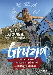 Gruzja. Jak się żyje Polce w,Martyna Kaczmarzyk