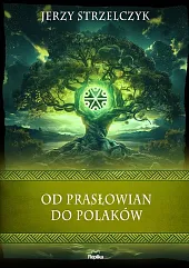 Od Prasłowian do PolakówJerzy Strzelczyk