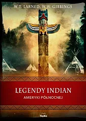 Legendy Indian Ameryki PółnocnejW.W. Gibbins