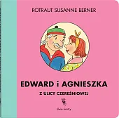 Edward i Agnieszka z ulicy CzereśniowejSusanne Berner Rotraut
