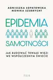 Epidemia samotnościAgnieszka Łopatowska Epidemia samotnościAgnieszka Łopatowska