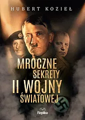 Mroczne sekrety II wojny światowejHubert Kozieł