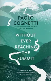 Without Ever Reaching the SummitPaolo Cognetti