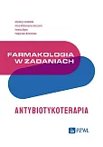 Farmakologia w zadaniach. Antybiotykoterapia Farmakologia w zadaniach. Antybiotykoterapia