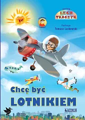 Chcę być lotnikiemLech Tkaczyk