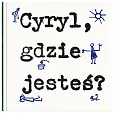 Cyryl gdzie jesteś?