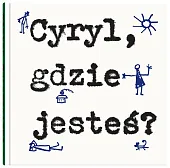 Cyryl gdzie jesteś?Wiktor Woroszylski