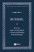 Kryzys nauk europejskich a transcendentalna fenomenologia Kryzys nauk europejskich a transcendentalna fenomenologia