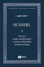 Kryzys nauk europejskich a transcendentalna fenomenologiaEdmund Husserl