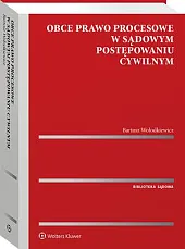 Obce prawo procesowe w sądowym postępowaniu,Bartosz Wołodkiewicz Obce prawo procesowe w sądowym postępowaniu,Bartosz Wołodkiewicz