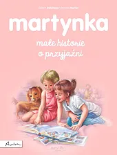 Martynka. Małe historie o przyjaźniGilbert Delahaye