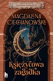 Księżycowa zagadka. Tajemne przejściaMagdalena Ciechanowska Księżycowa zagadka. Tajemne przejściaMagdalena Ciechanowska