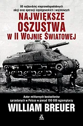 Największe oszustwa w II wojnie światowejWilliam Breuer