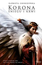 Korona śniegu i krwiElżbieta Cherezińska