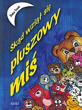 Skąd wziął się pluszowy miśIlona Tront Skąd wziął się pluszowy miśIlona Tront