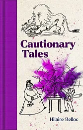 Cautionary TalesHilaire Belloc Cautionary TalesHilaire Belloc