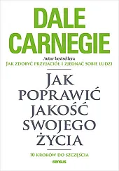 Jak poprawić jakość swojego życia.Dale Carnegie