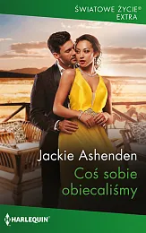 Coś sobie obiecaliśmyJackie Ashenden Coś sobie obiecaliśmyJackie Ashenden