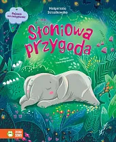 Bajanie na zasypianie Słoniowa przygodaMałgorzata Strzałkowska Bajanie na zasypianie Słoniowa przygodaMałgorzata Strzałkowska