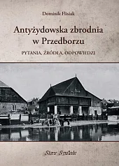Antyżydowska zbrodnia w PrzedborzuDominik Flisiak Antyżydowska zbrodnia w PrzedborzuDominik Flisiak