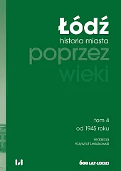 Łódź poprzez wieki. Historia miasta, tom,Krzysztof Lesiakowski