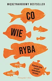 Co wie rybaJonathan Balcombe Co wie rybaJonathan Balcombe