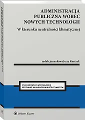 Administracja publiczna wobec nowych technologii. W kierunku neutralności klimatycznej Administracja publiczna wobec nowych technologii. W kierunku neutralności klimatycznej