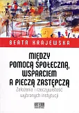 Między pomocą społeczną, wsparciem a pieczą zastępczą Między pomocą społeczną, wsparciem a pieczą zastępczą